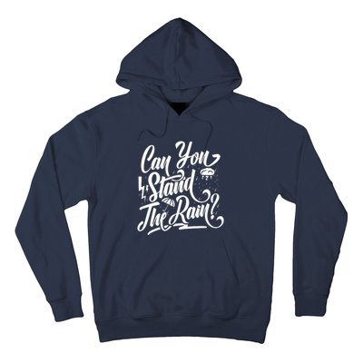 Can You Stand The Rain Hoodie