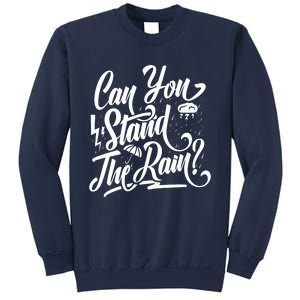 Can You Stand The Rain Sweatshirt