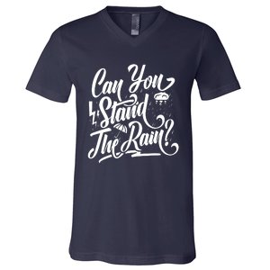 Can You Stand The Rain V-Neck T-Shirt