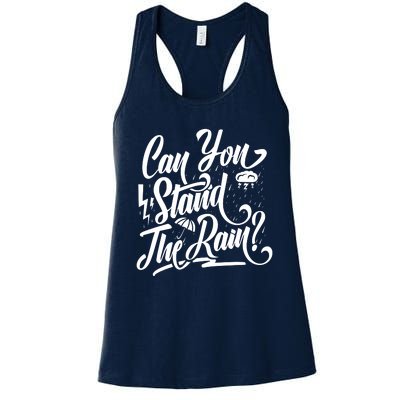 Can You Stand The Rain Women's Racerback Tank