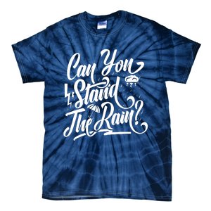 Can You Stand The Rain Tie-Dye T-Shirt