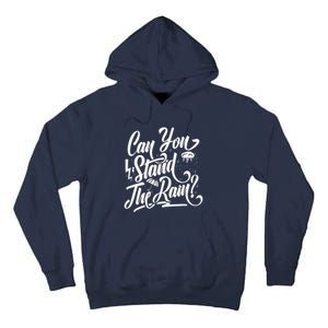 Can You Stand The Rain Tall Hoodie