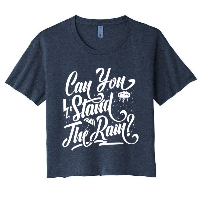 Can You Stand The Rain Women's Crop Top Tee