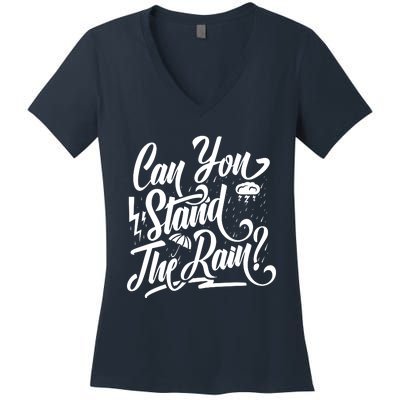 Can You Stand The Rain Women's V-Neck T-Shirt