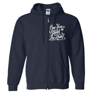 Can You Stand The Rain Full Zip Hoodie