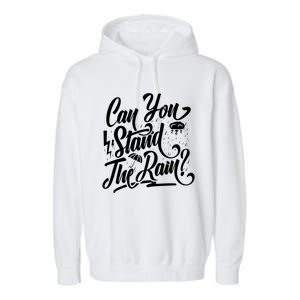 Can You Stand The Rain Garment-Dyed Fleece Hoodie