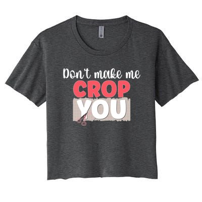 Crop You Scrapbook Scrapbooking Scrapbooker Gift Women's Crop Top Tee