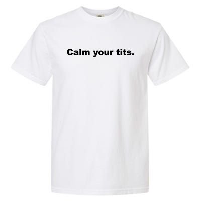 Calm Your Tits Joke Garment-Dyed Heavyweight T-Shirt