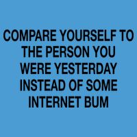 Compare Yourself To The Person You Were Yesterday Instead Of Some Internet Bum Tie Dye Hoodie