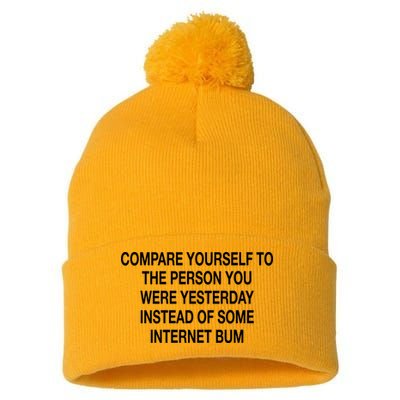 Compare Yourself To The Person You Were Yesterday Instead Of Some Internet Bum Pom Pom 12in Knit Beanie
