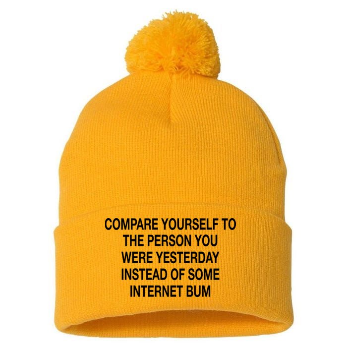 Compare Yourself To The Person You Were Yesterday Instead Of Some Internet Bum Pom Pom 12in Knit Beanie