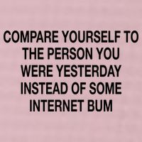 Compare Yourself To The Person You Were Yesterday Instead Of Some Internet Bum 25L Jumbo Tote