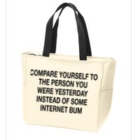 Compare Yourself To The Person You Were Yesterday Instead Of Some Internet Bum Zip Tote Bag