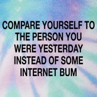 Compare Yourself To The Person You Were Yesterday Instead Of Some Internet Bum Legacy Tie Dye Trucker Hat