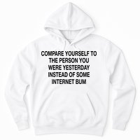 Compare Yourself To The Person You Were Yesterday Instead Of Some Internet Bum Hoodie