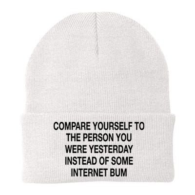 Compare Yourself To The Person You Were Yesterday Instead Of Some Internet Bum Beanie