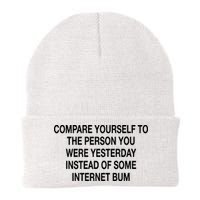 Compare Yourself To The Person You Were Yesterday Instead Of Some Internet Bum Beanie