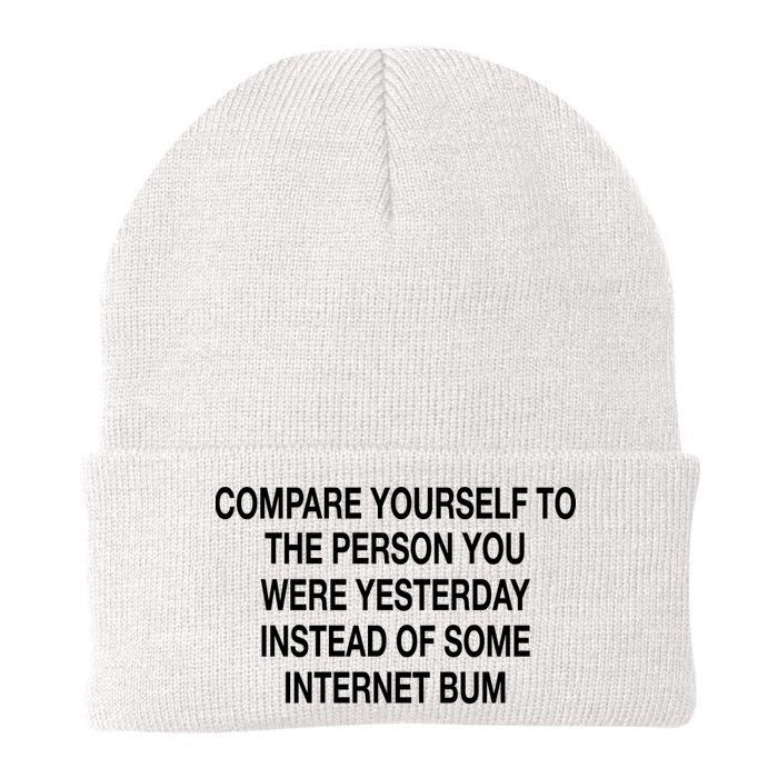 Compare Yourself To The Person You Were Yesterday Instead Of Some Internet Bum Beanie