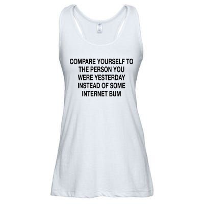 Compare Yourself To The Person You Were Yesterday Instead Of Some Internet Bum Ladies Essential Flowy Tank