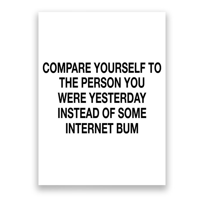 Compare Yourself To The Person You Were Yesterday Instead Of Some Internet Bum Poster
