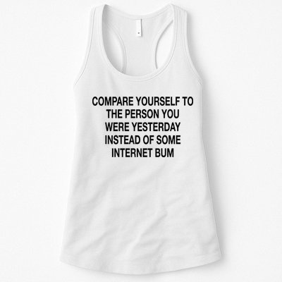 Compare Yourself To The Person You Were Yesterday Instead Of Some Internet Bum Womens Tank Top