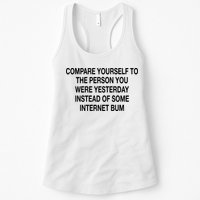 Compare Yourself To The Person You Were Yesterday Instead Of Some Internet Bum Womens Tank Top
