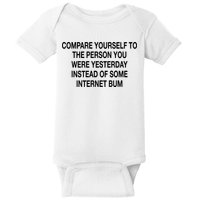 Compare Yourself To The Person You Were Yesterday Instead Of Some Internet Bum Baby Bodysuit