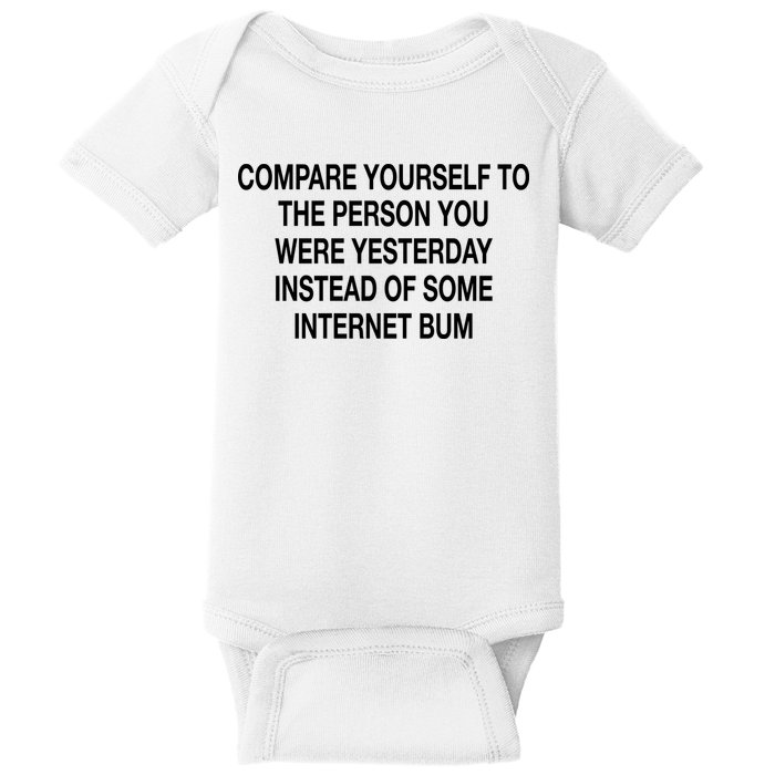 Compare Yourself To The Person You Were Yesterday Instead Of Some Internet Bum Baby Bodysuit