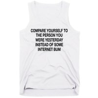 Compare Yourself To The Person You Were Yesterday Instead Of Some Internet Bum Tank Top