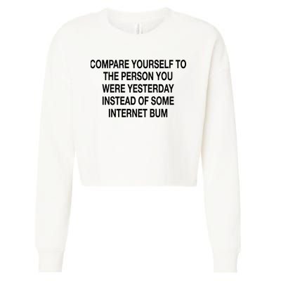 Compare Yourself To The Person You Were Yesterday Instead Of Some Internet Bum Cropped Pullover Crew