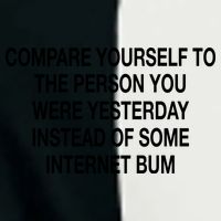 Compare Yourself To The Person You Were Yesterday Instead Of Some Internet Bum Infant Baby Jersey Bodysuit