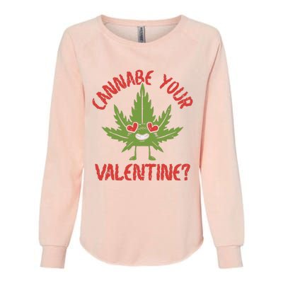 Cannabe Your Valentine 420 Cannabis Marijuana Weed Stoner Womens California Wash Sweatshirt