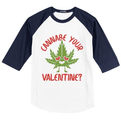 Cannabe Your Valentine 420 Cannabis Marijuana Weed Stoner Baseball Sleeve Shirt