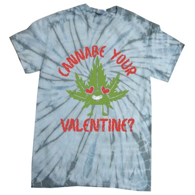 Cannabe Your Valentine 420 Cannabis Marijuana Weed Stoner Tie-Dye T-Shirt