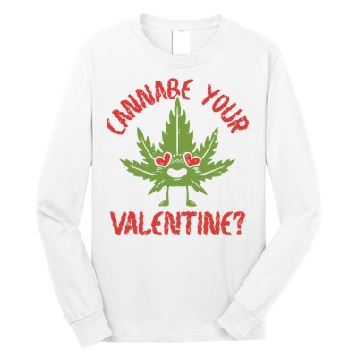 Cannabe Your Valentine 420 Cannabis Marijuana Weed Stoner Long Sleeve Shirt