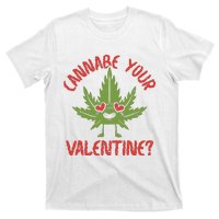 Cannabe Your Valentine 420 Cannabis Marijuana Weed Stoner T-Shirt