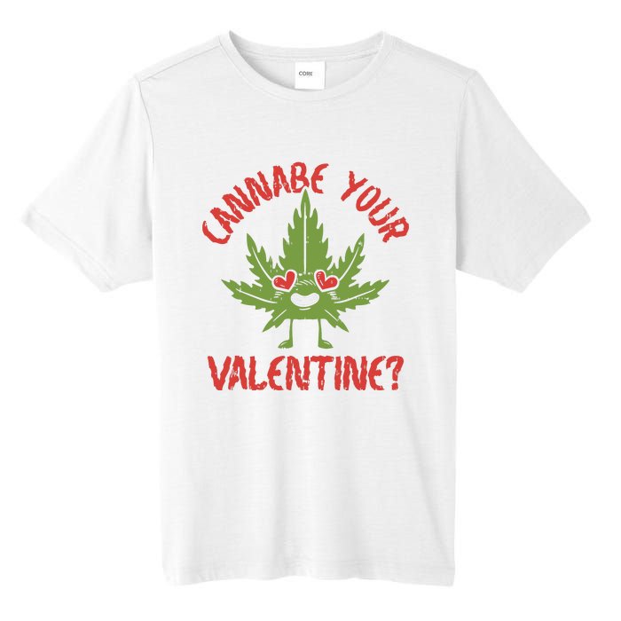 Cannabe Your Valentine 420 Cannabis Marijuana Weed Stoner Tall Fusion ChromaSoft Performance T-Shirt