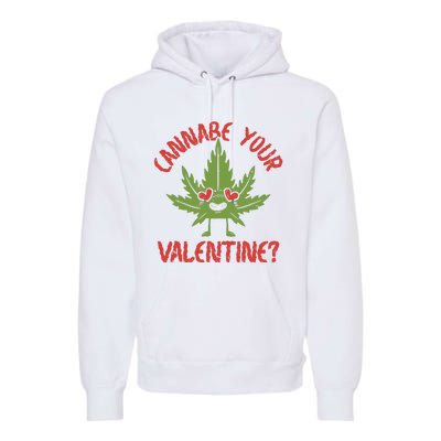 Cannabe Your Valentine 420 Cannabis Marijuana Weed Stoner Premium Hoodie