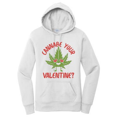 Cannabe Your Valentine 420 Cannabis Marijuana Weed Stoner Women's Pullover Hoodie