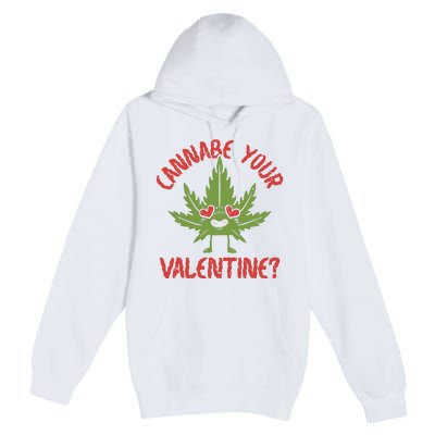 Cannabe Your Valentine 420 Cannabis Marijuana Weed Stoner Premium Pullover Hoodie