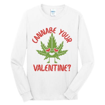 Cannabe Your Valentine 420 Cannabis Marijuana Weed Stoner Tall Long Sleeve T-Shirt