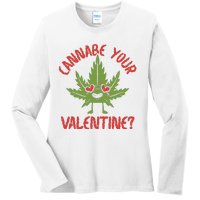 Cannabe Your Valentine 420 Cannabis Marijuana Weed Stoner Ladies Long Sleeve Shirt