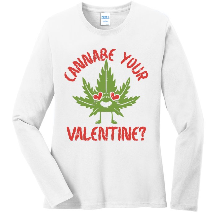 Cannabe Your Valentine 420 Cannabis Marijuana Weed Stoner Ladies Long Sleeve Shirt