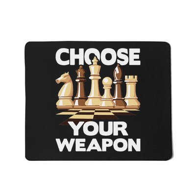 Choose Your Weapon Funny Chess Player Chess Lover Mousepad