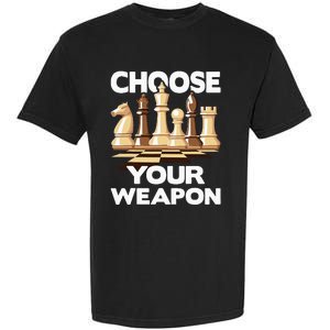 Choose Your Weapon Funny Chess Player Chess Lover Garment-Dyed Heavyweight T-Shirt