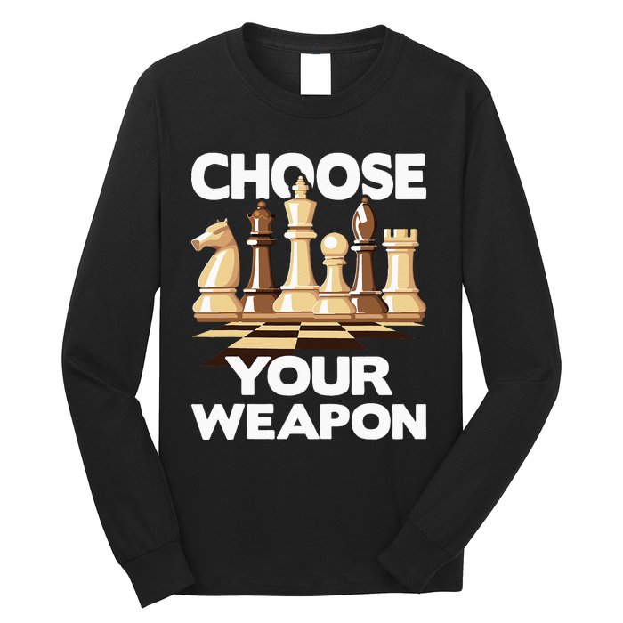 Choose Your Weapon Funny Chess Player Chess Lover Long Sleeve Shirt