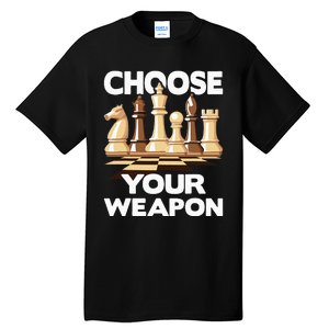 Choose Your Weapon Funny Chess Player Chess Lover Tall T-Shirt