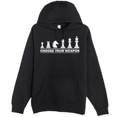 Choose Your Weapon Chess Strategy Funny Chess Lovers Premium Pullover Hoodie
