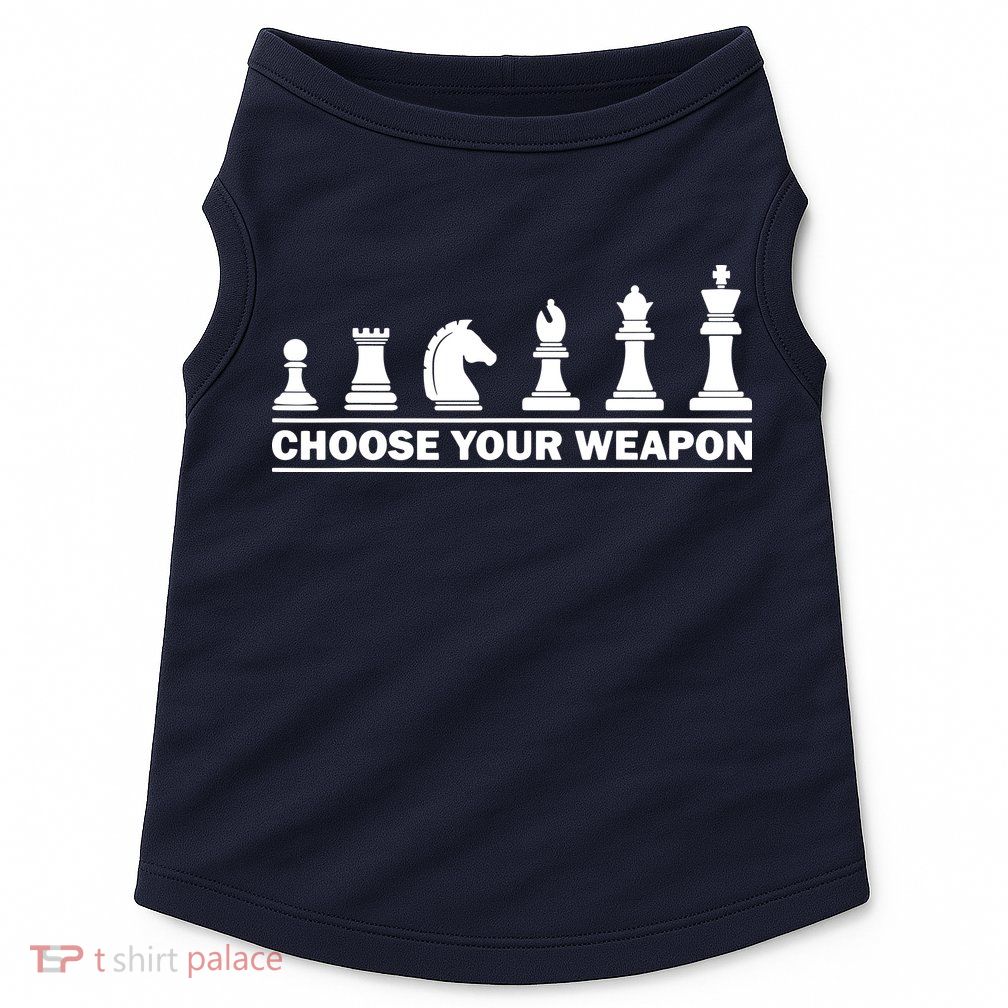Choose Your Weapon Chess Strategy Funny Chess Lovers Doggie Tank