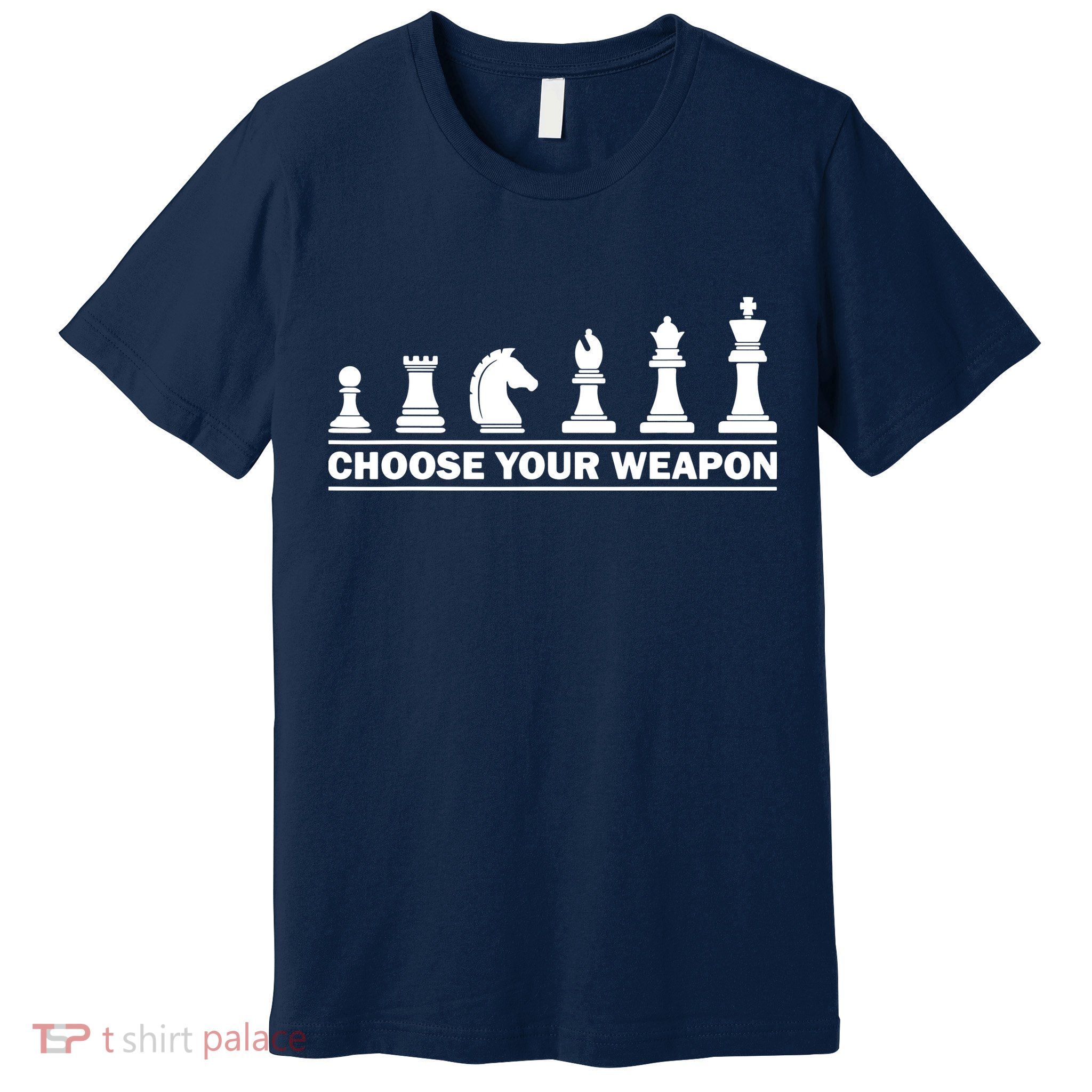 Choose Your Weapon Chess Strategy Funny Chess Lovers Premium T-Shirt